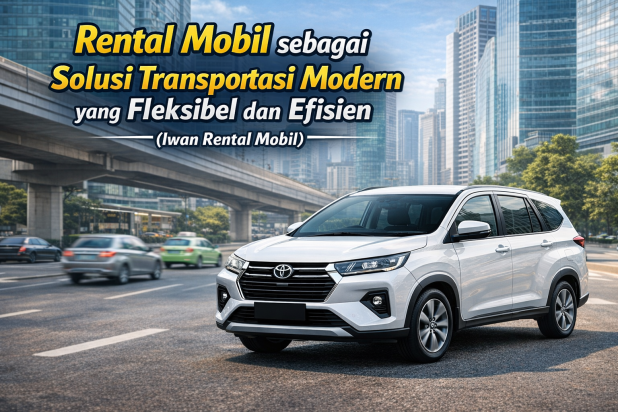 Rental mobil sebagai solusi transportasi modern yang fleksibel dan efisien.