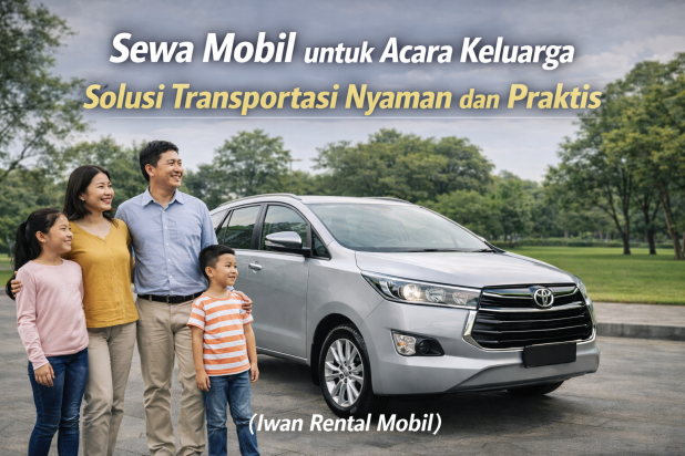 Sewa mobil untuk acara keluarga dengan kendaraan nyaman dan luas.