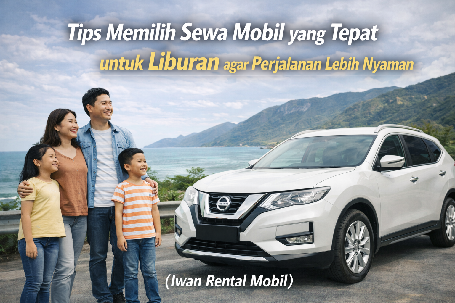 Tips Memilih Sewa Mobil yang Tepat untuk Liburan agar Perjalanan Lebih Nyaman. Memilih rental mobil yang nyaman dan aman untuk liburan bersama keluarga atau teman.