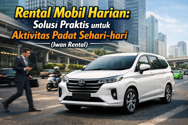 Rental mobil harian sebagai solusi praktis untuk aktivitas padat sehari-hari.