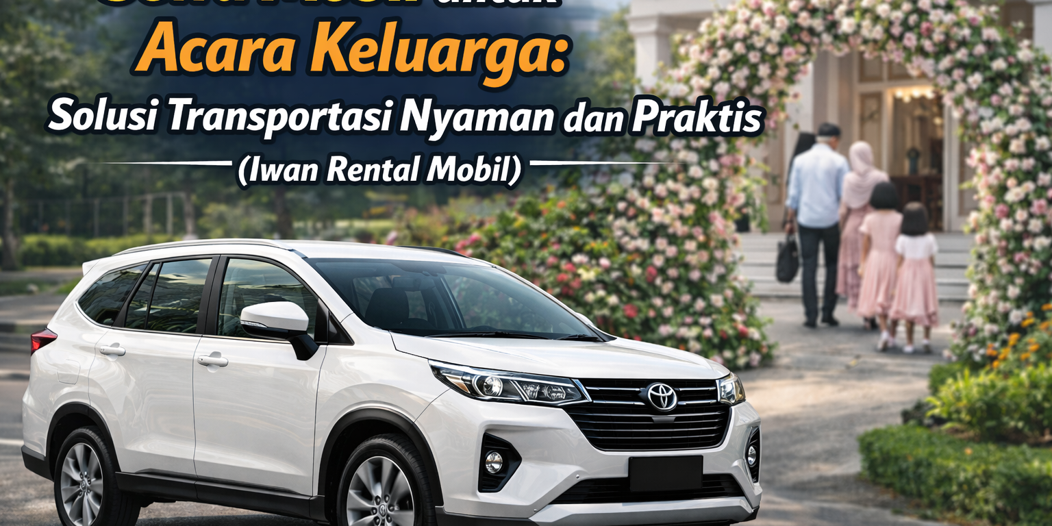 Sewa mobil untuk acara keluarga dengan kendaraan nyaman dan terawat.